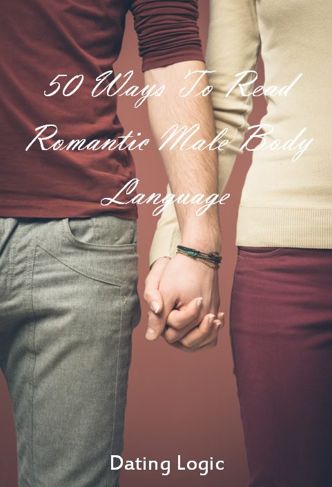 50 Ways To Read Romantic Male Body Language