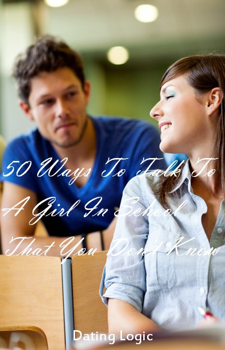 50 Ways To Talk To A Girl In School That You Don't Know