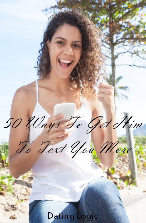50 Ways To Get Him To Text You More