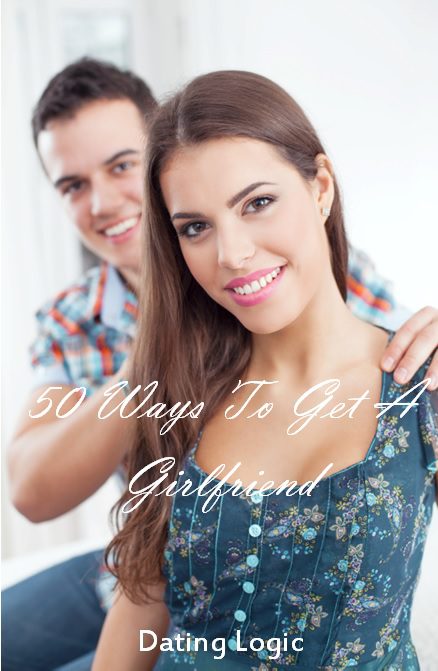 50 Ways To Get A Girlfriend